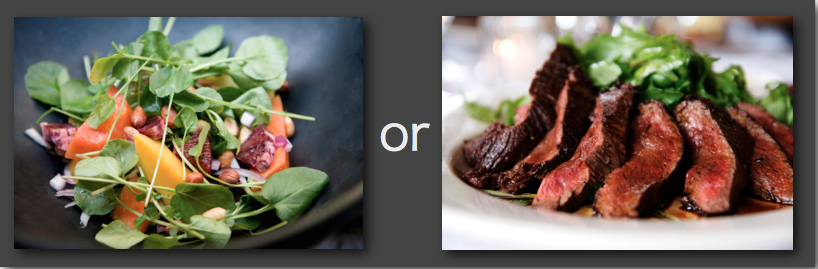 Salad or steak?
